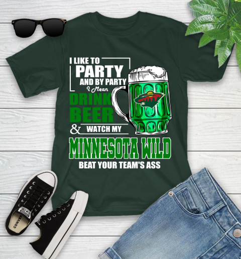 NHL I Like To Party And By Party I Mean Drink Beer And Watch My Minnesota Wild Beat Your Team's Ass Hockey Youth T-Shirt 5