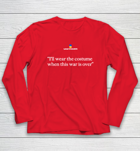 United24 Ukraine Shirt I'll Wear The Costume When This Long Sleeve T-Shirt 6