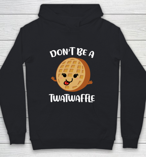 Don't Be A TWATWAFFLE Cute Youth Hoodie