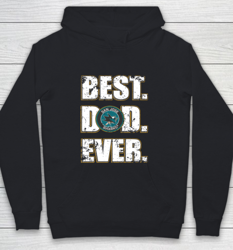 NHL San Jose Sharks Hockey Best Dad Ever Family Shirt Youth Hoodie