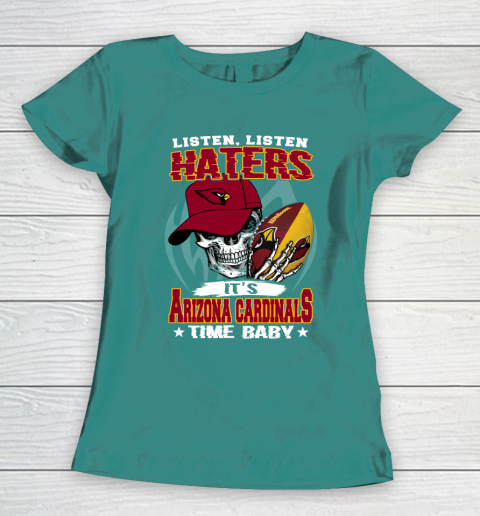 Listen Haters It is CARDINALS Time Baby NFL Women's T-Shirt 10