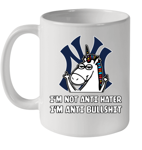 New York Yankees MLB Baseball Unicorn I'm Not Anti Hater I'm Anti Bullshit Ceramic Mug 11oz