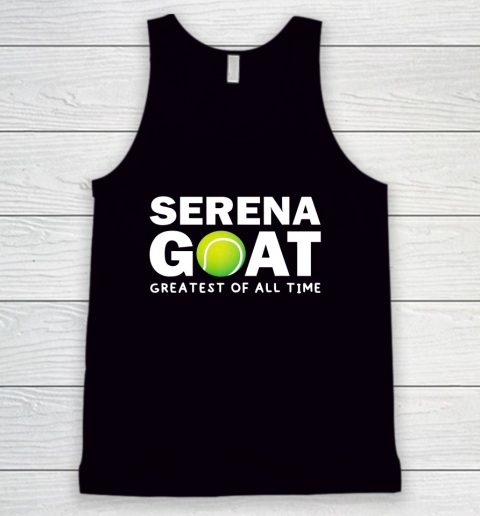 SERENA GOAT GREATEST FEMALE ATHLETE OF ALL TIME Tank Top