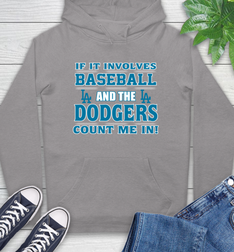 MLB If It Involves Baseball And The Los Angeles Dodgers Count Me In Sports Hoodie 6