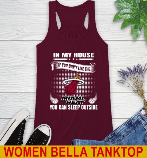 Miami Heat NBA Basketball In My House If You Don't Like The Heat You Can Sleep Outside Shirt Racerback Tank 2