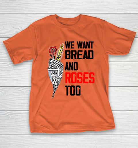 We Want Bread And Roses Too Shirts T-Shirt 3