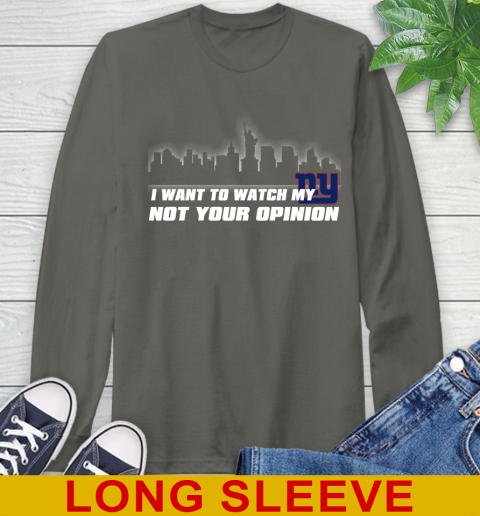 New York Giants NFL I Want To Watch My Team Not Your Opinion Long Sleeve T-Shirt 10