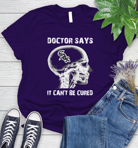 MLB Chicago White Sox Baseball Skull It Can't Be Cured Shirt Women's T-Shirt 4