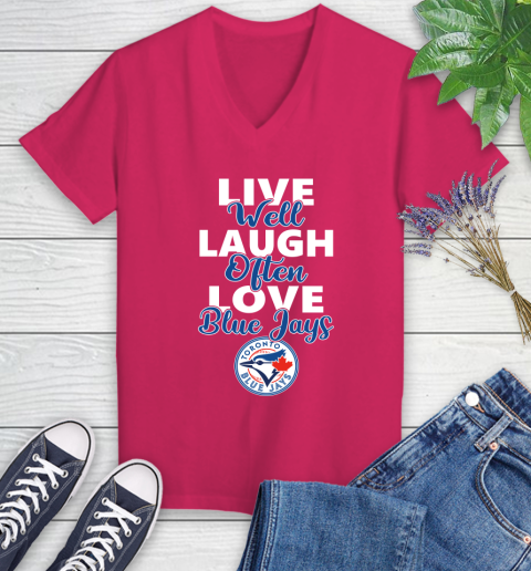 MLB Baseball Toronto Blue Jays Live Well Laugh Often Love Shirt Women's V-Neck T-Shirt 7
