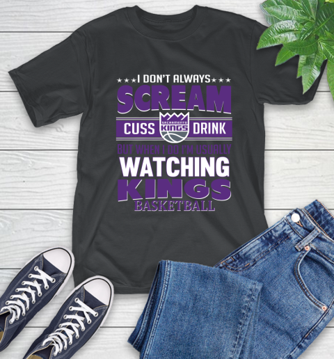 Sacramento Kings NBA Basketball I Scream Cuss Drink When I'm Watching My Team T-Shirt