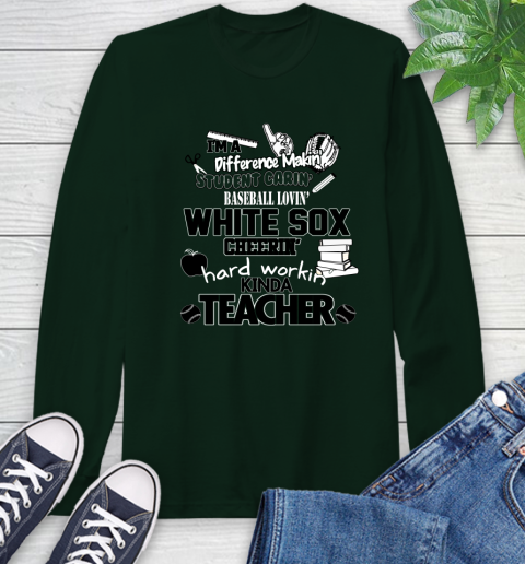 Chicago White Sox MLB I'm A Difference Making Student Caring Baseball Loving Kinda Teacher Long Sleeve T-Shirt 7