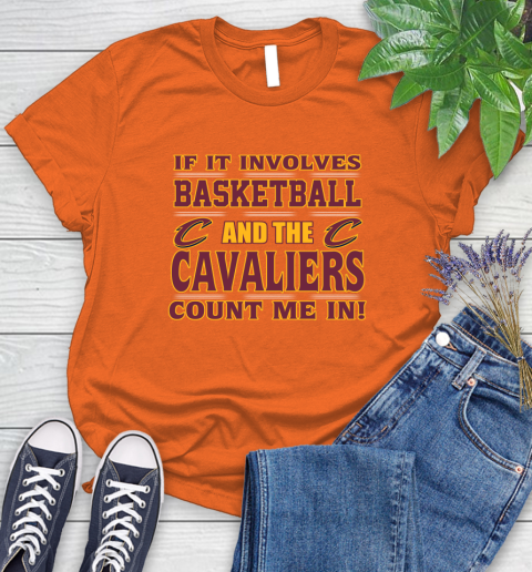 NBA If It Involves Basketball And Cleveland Cavaliers Count Me In Sports Women's T-Shirt 4