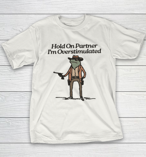 Hold On Partner I'm Overstimulated Cowboy Frog Vintage Youth T-Shirt