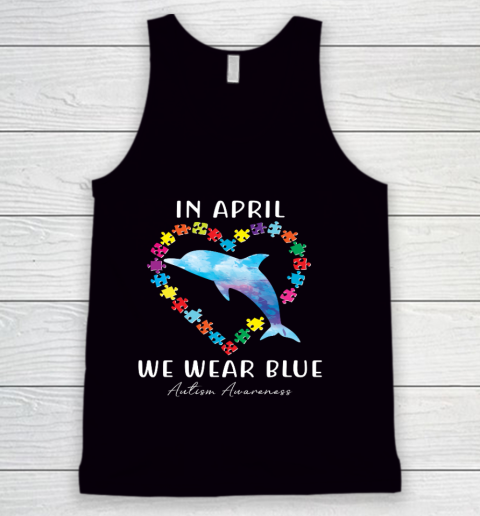 In April We Wear Blue Autism Awareness Love Puzzle Dolphin Tank Top