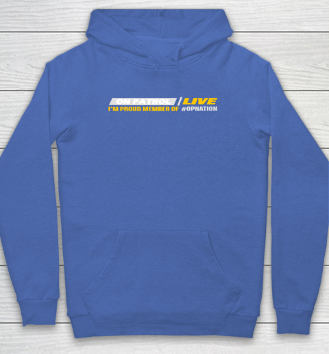 Patrol I'm A Proud Member Of Opnation Live Hoodie 5