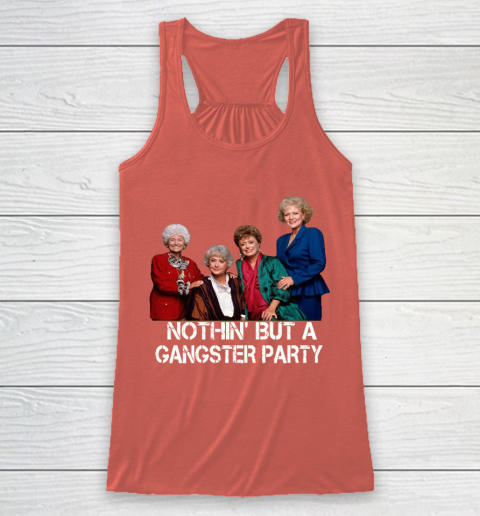 Golden Girls Shirt Bff Tee Best Friends  Nothin' But A Gangter Party Racerback Tank 3