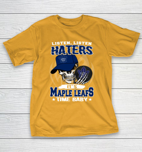 Listen Haters It is LEAFS Time Baby NHL T-Shirt 2