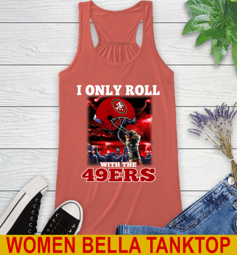 San Francisco 49ers NFL Football I Only Roll With My Team Sports Racerback Tank 3