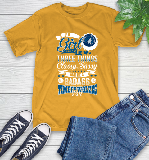 Minnesota Timberwolves NBA A Girl Should Be Three Things Classy Sassy And A Be Badass Fan T-Shirt 2