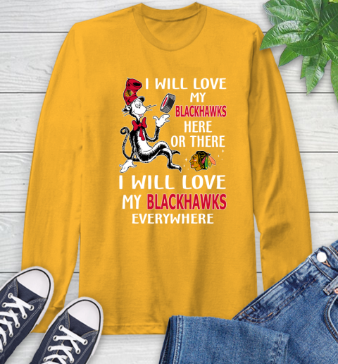 NHL Hockey Chicago Blackhawks I Will Love My Blackhawks Everywhere Dr Seuss Shirt Long Sleeve T-Shirt 2