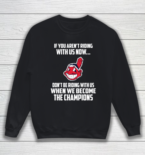 MLB Cleveland Indians Baseball We Become The Champions Sweatshirt