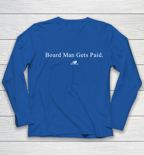 Board man gets paid New Balance Youth Long Sleeve 7
