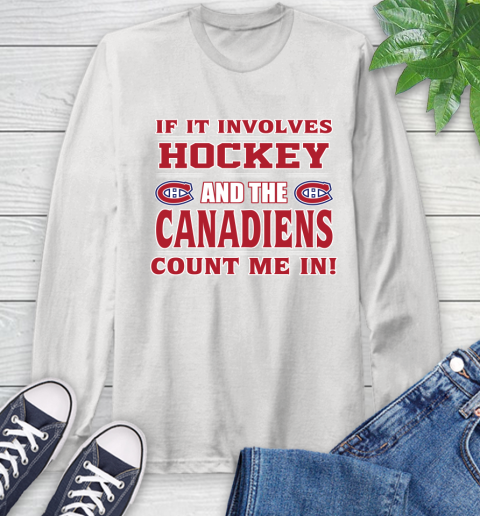 NHL If It Involves Hockey And The Montreal Canadiens Count Me In Sports Long Sleeve T-Shirt