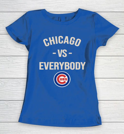 Chicago Cubs Vs Everybody Women's T-Shirt 8