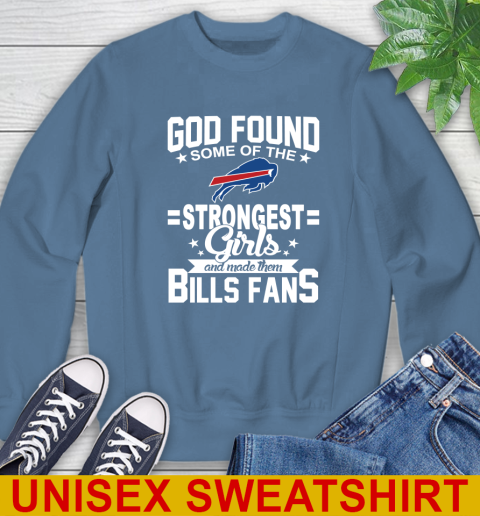 Buffalo Bills NFL Football God Found Some Of The Strongest Girls Adoring Fans Sweatshirt 10