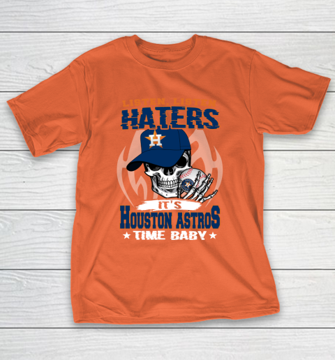 Listen Haters It is ASTROS Time Baby MLB T-Shirt 4