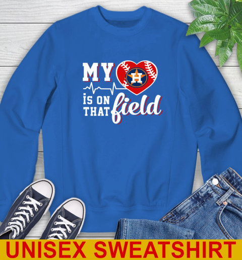 MLB My Heart Is On That Field Baseball Sports Houston Astros Sweatshirt 12 MLB My Heart Is On That Field Baseball Sports Houston Astros Sweatshirt - Image 12