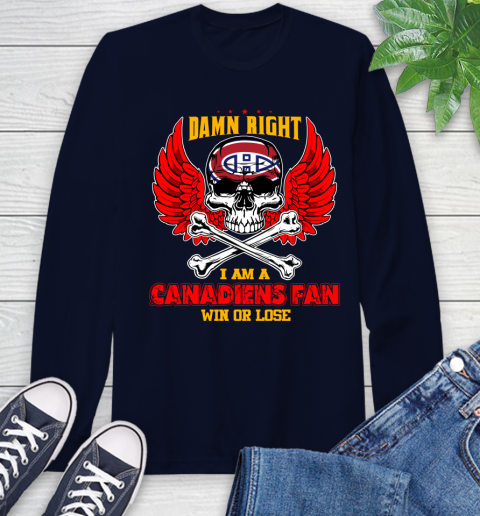 NHL Damn Right I Am A Montreal Canadiens Win Or Lose Skull Hockey Sports Long Sleeve T-Shirt 3