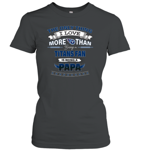 NFL I Love More Than Being A Tennessee Titans Fan Women's T-Shirt -  Rookbrand