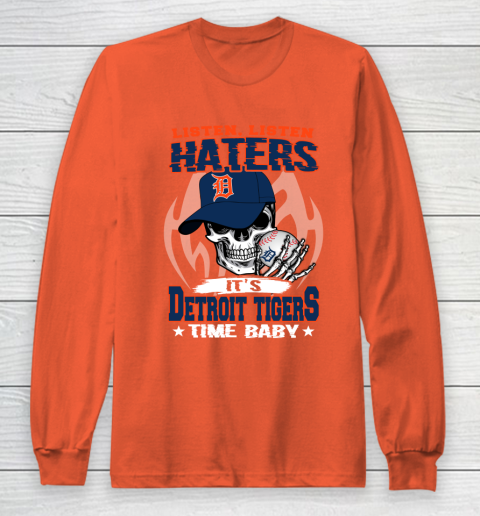 Listen Haters It is TIGERS Time Baby MLB Long Sleeve T-Shirt 3