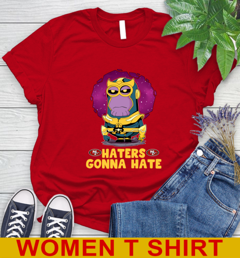 NFL Football San Francisco 49ers Haters Gonna Hate Thanos Minion Marvel Shirt Women's T-Shirt - Image 11