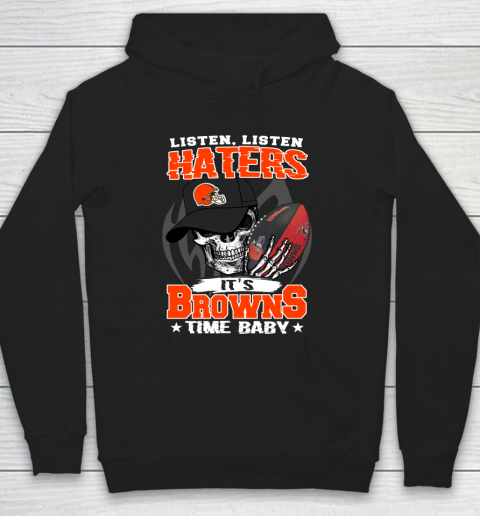 Listen Haters It is BROWNS Time Baby NFL Hoodie