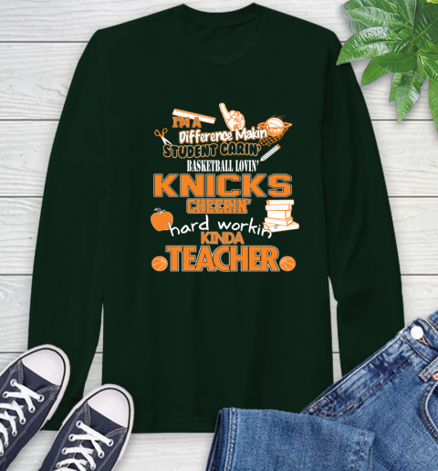 New York Knicks NBA I'm A Difference Making Student Caring Basketball Loving Kinda Teacher Long Sleeve T-Shirt 7