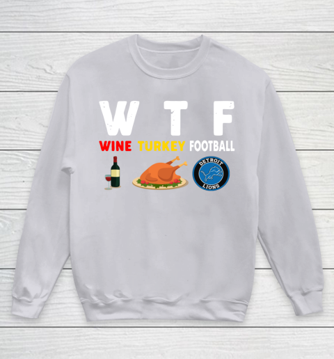 Detroit Lions Giving Day WTF Wine Turkey Football NFL Youth Sweatshirt 3