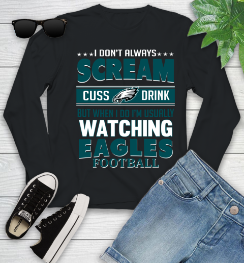 Philadelphia Eagles NFL Football I Scream Cuss Drink When I'm Watching My Team Youth Long Sleeve
