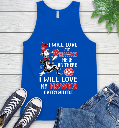 NBA Basketball Atlanta Hawks I Will Love My Hawks Everywhere Dr Seuss Shirt Tank Top 4