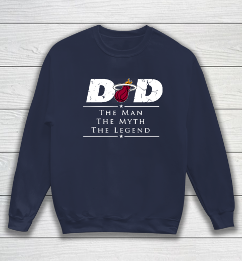 Miami Heat NBA Basketball Dad The Man The Myth The Legend Sweatshirt 2