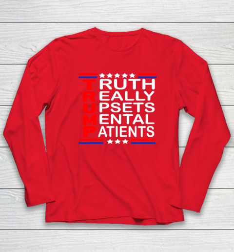 Trump Really Upsets Mental Patients Long Sleeve T-Shirt 6