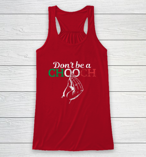 Chooch Shirt  Don t Be A Chooch Funny Italian Flag Racerback Tank 4