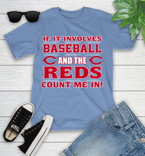MLB If It Involves Baseball And The Cincinnati Reds Count Me In Sports Youth T-Shirt 11