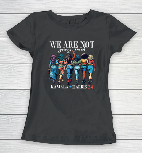 We Are Not Going Back Kamala Harris Waltz 24 Madam President Women's T-Shirt