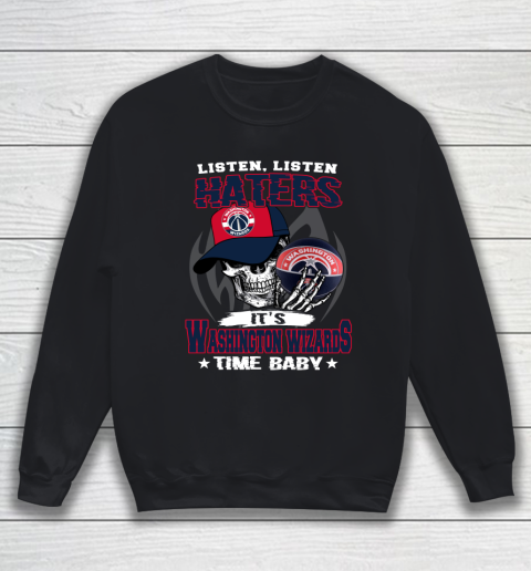 Listen Haters It is WIZARDS Time Baby NBA Sweatshirt