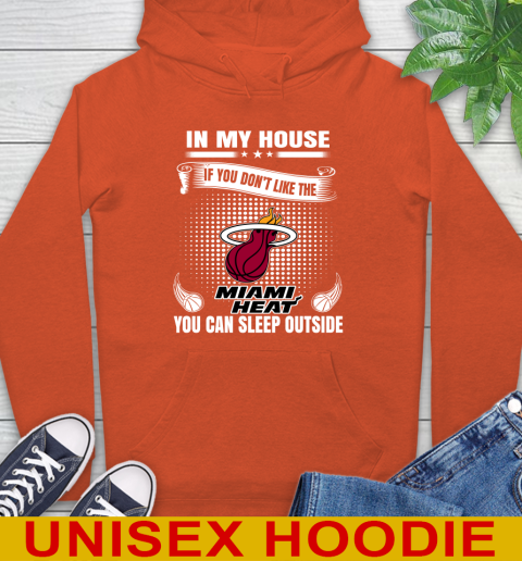 Miami Heat NBA Basketball In My House If You Don't Like The Heat You Can Sleep Outside Shirt Hoodie 4