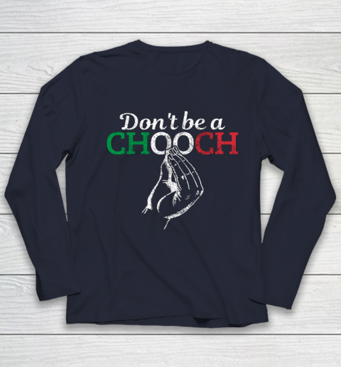 Chooch Shirt  Don t Be A Chooch Funny Italian Flag Youth Long Sleeve 2