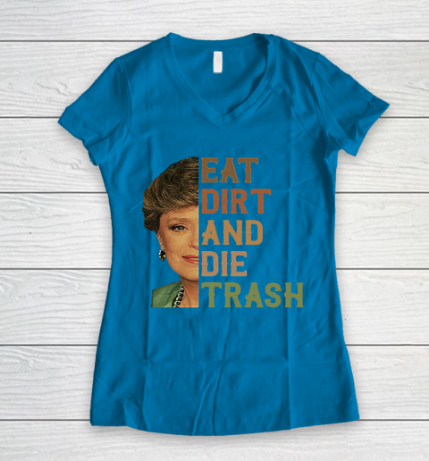 Golden Girls Tshirt Blanche Devereaux Eat Dirt And Die Trash Women's V-Neck T-Shirt 4