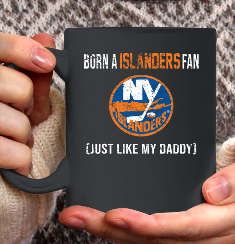 NHL New York Islanders Hockey Loyal Fan Just Like My Daddy Shirt Ceramic Mug 15oz